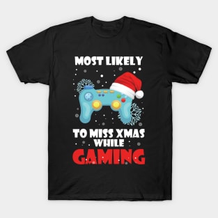 Most Likely To Miss Christmas While Gaming Xmas Family T-Shirt